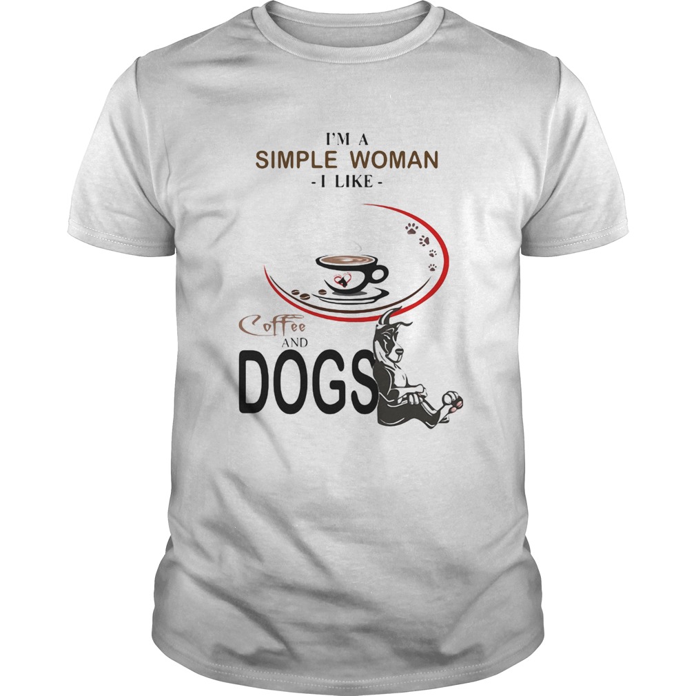 Im a simple woman I like coffee and dogs shirt Im a simple woman I like coffee and dogs shirt