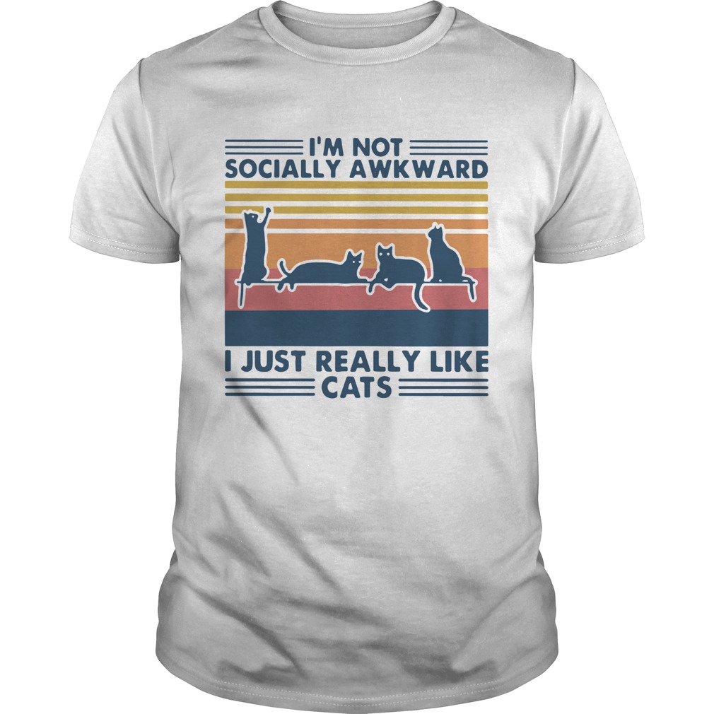 Im not socially awkward I just really like cats vintage shirt Im not socially awkward I just really like cats vintage shirt