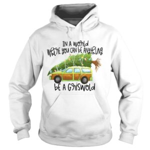 In A World Where You Can Be Anything Be A Griswold shirt