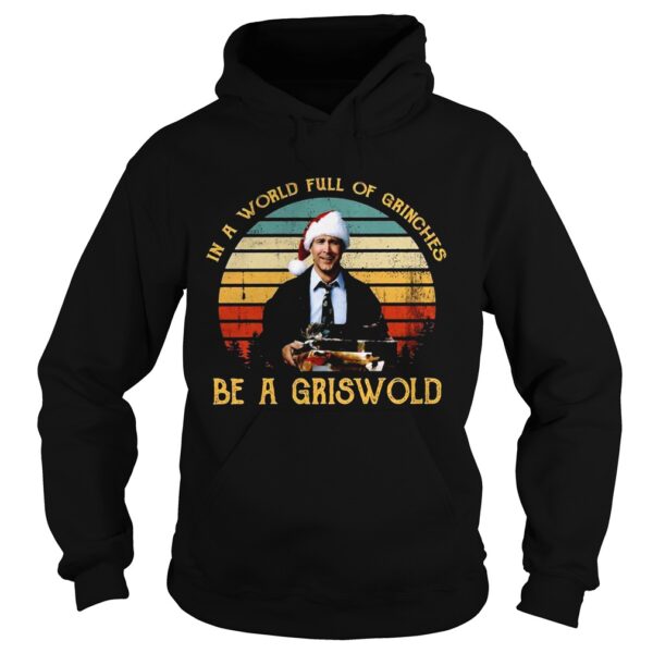 In a world full of Grinches be a Griswold vintage Christmas shirt