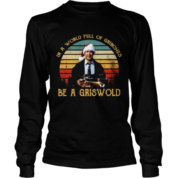 In a world full of Grinches be a Griswold vintage Christmas shirt