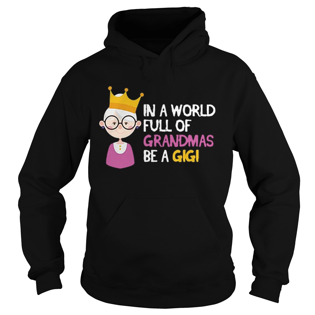 In a world full of grandmas be a gigi Christmas shirt In a world full of grandmas be a gigi Christmas shirt
