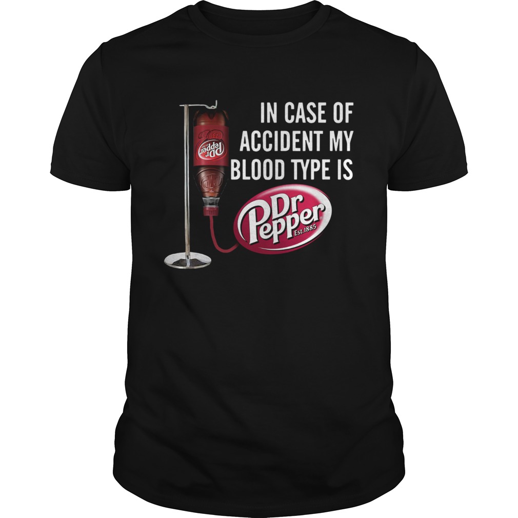 In case of accident my blood type is Dr Pepper shirt In case of accident my blood type is Dr Pepper shirt