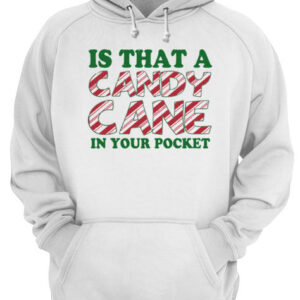 Is That A Candy Cane In Your Pocket Christmas shirt 3