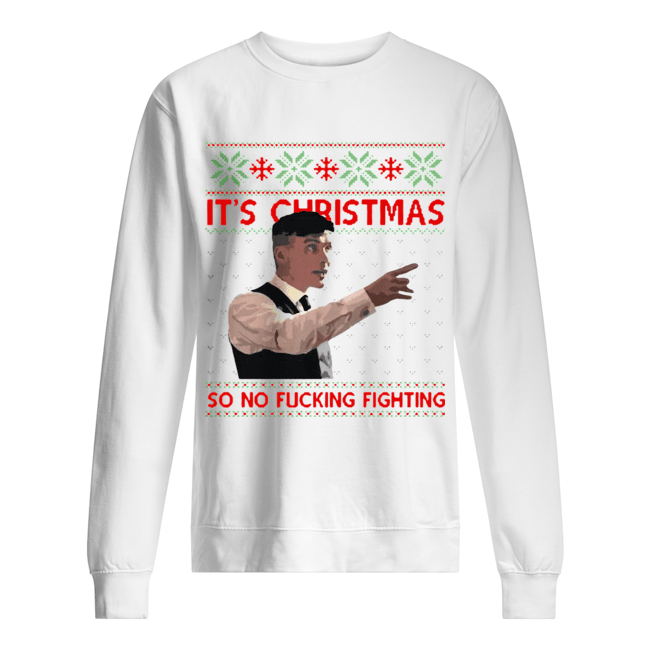 It’s Christmas so no fucking fighting Christmas shirt It’s Christmas so no fucking fighting Christmas shirt