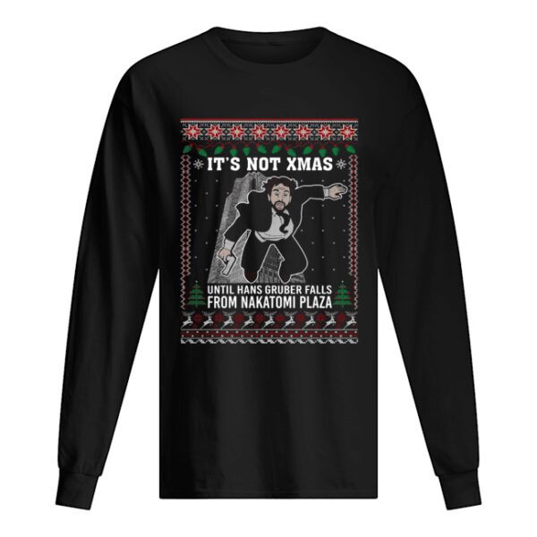 It’s Not Xmas Until Hans Gruber Falls From Nakatomi Plaza Ugly Christmas shirt