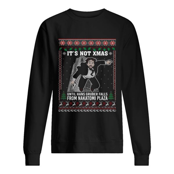 It’s Not Xmas Until Hans Gruber Falls From Nakatomi Plaza Ugly Christmas shirt