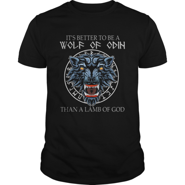 Its Better To Be A Wolf Of Odin Than A Lamb Of God shirt