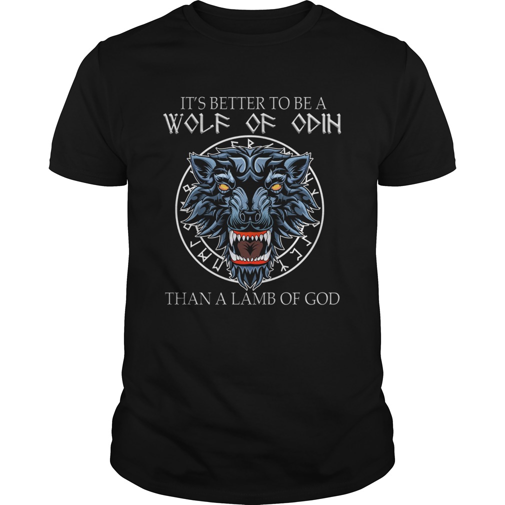 Its Better To Be A Wolf Of Odin Than A Lamb Of God shirt Its Better To Be A Wolf Of Odin Than A Lamb Of God shirt