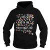 Its Fine Im Fine Every Things Fine shirt