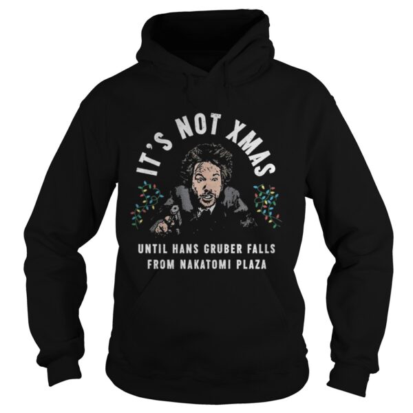 Its Not Xmas Until Hans Gruber Falls From Nakatomi Plaza shirt