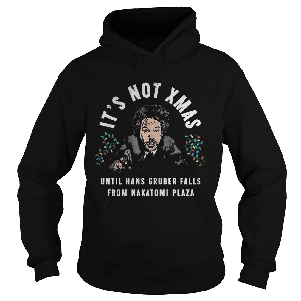 Its Not Xmas Until Hans Gruber Falls From Nakatomi Plaza shirt Its Not Xmas Until Hans Gruber Falls From Nakatomi Plaza shirt