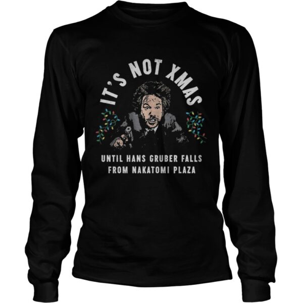 Its Not Xmas Until Hans Gruber Falls From Nakatomi Plaza shirt