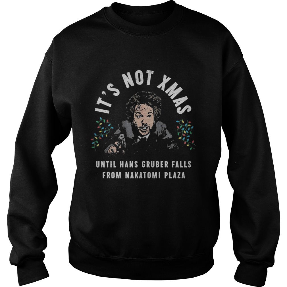 Its Not Xmas Until Hans Gruber Falls From Nakatomi Plaza shirt Its Not Xmas Until Hans Gruber Falls From Nakatomi Plaza shirt