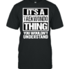 Its a taewondo thing you wouldnt understand T-Shirt