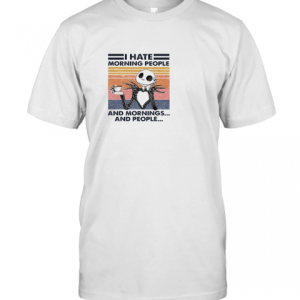 Jack Skellington I Hate Morning People And Mornings And People Vintage T-Shirt