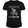 Jack Skellington You Don’t Have To Be Crazy To Be My Friend I’ll Train You shirt
