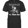 Jack Skellington You Don’T Have To Be Crazy To Be My Friend I’Ll Train You T-Shirt