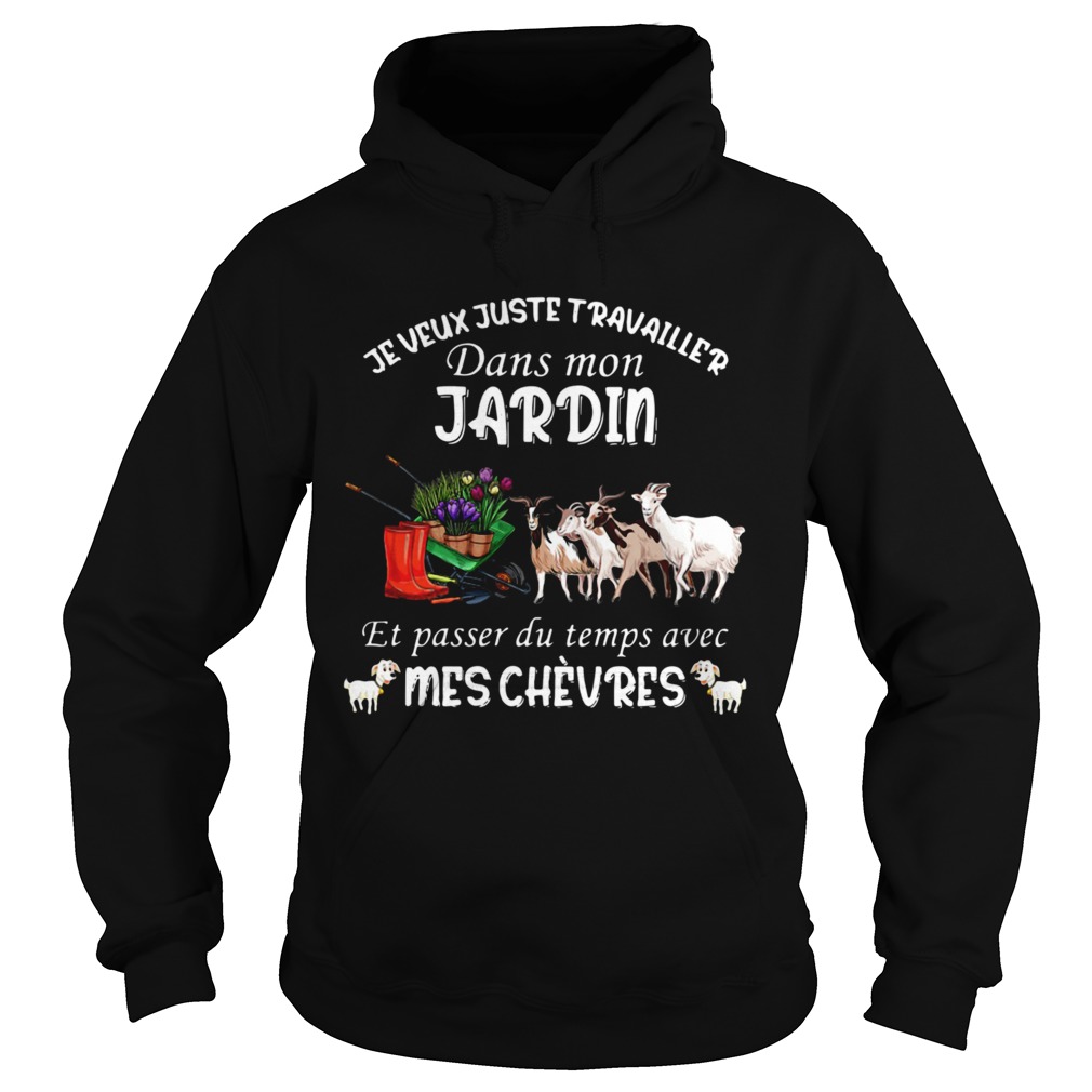Je Veux Juste Travailler Dans Mon Jardin Et Passer Du Temps Avec Mes Chevres shirt Je Veux Juste Travailler Dans Mon Jardin Et Passer Du Temps Avec Mes Chevres shirt