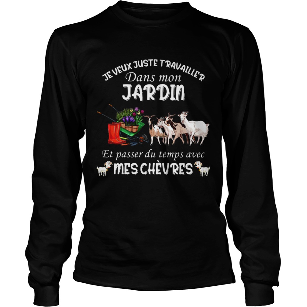 Je Veux Juste Travailler Dans Mon Jardin Et Passer Du Temps Avec Mes Chevres shirt Je Veux Juste Travailler Dans Mon Jardin Et Passer Du Temps Avec Mes Chevres shirt