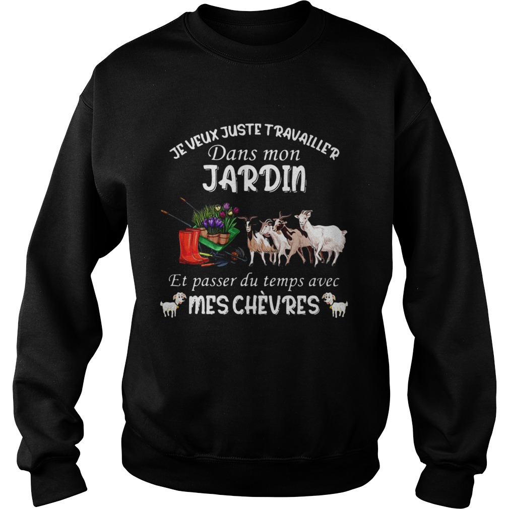 Je Veux Juste Travailler Dans Mon Jardin Et Passer Du Temps Avec Mes Chevres shirt Je Veux Juste Travailler Dans Mon Jardin Et Passer Du Temps Avec Mes Chevres shirt