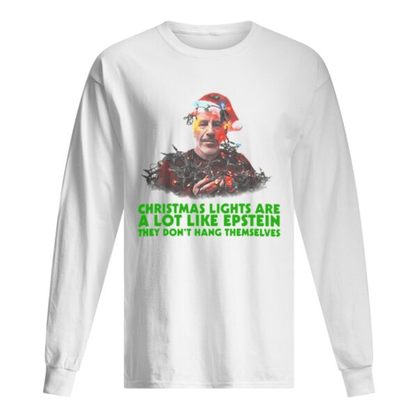 Jeffrey Epstein Christmas lights are a lot like Epstein they don’t hang themselves shirt