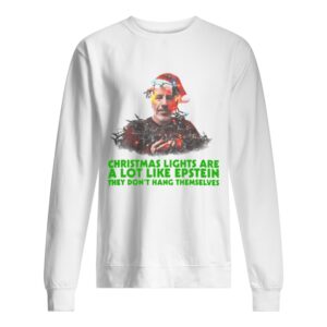 Jeffrey Epstein Christmas lights are a lot like Epstein they don’t hang themselves shirt