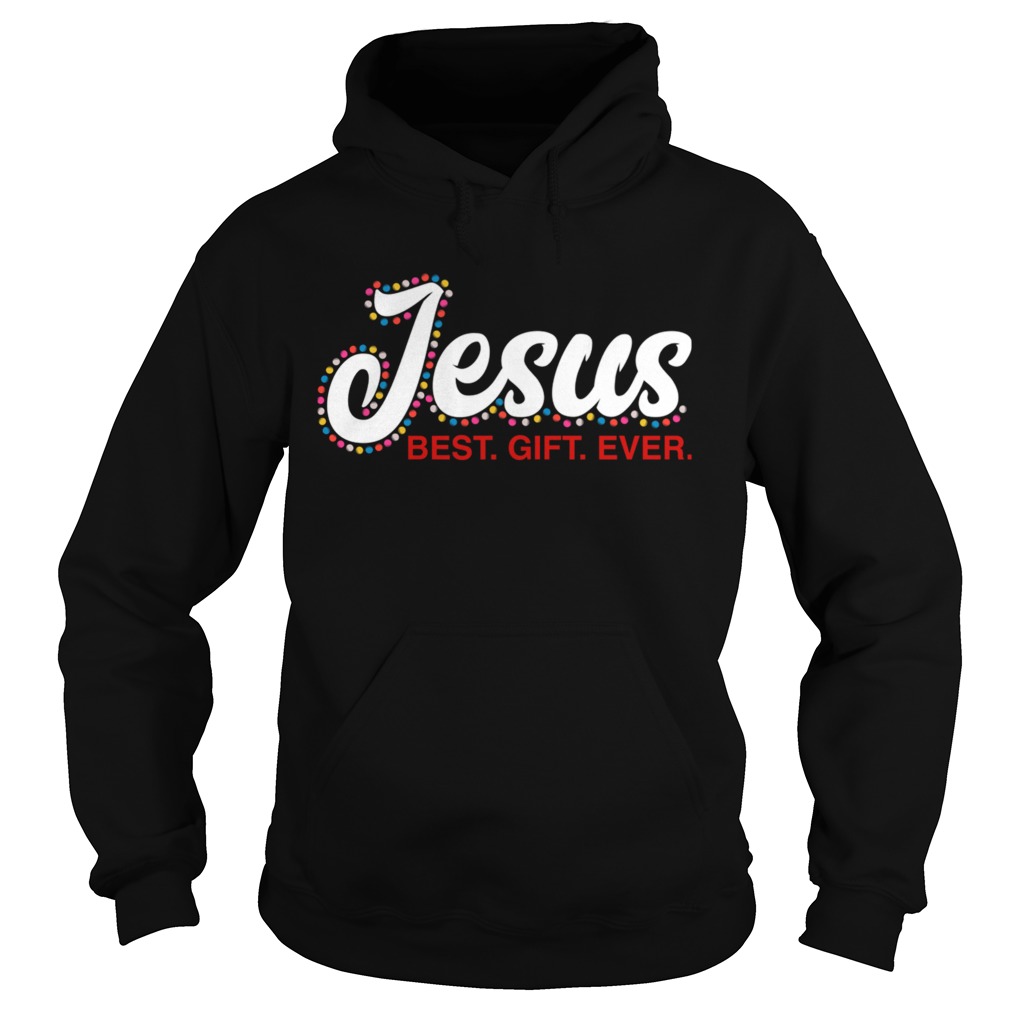 Jesus Best Gift Ever shirt Jesus Best Gift Ever shirt
