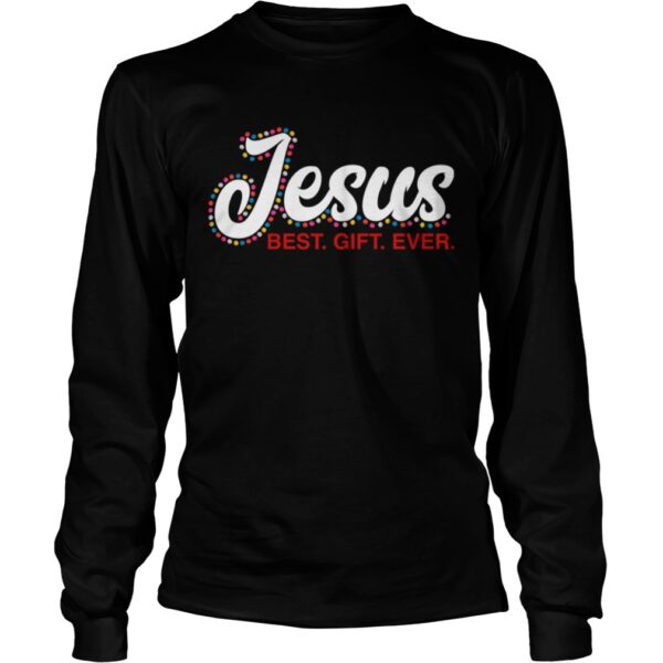 Jesus Best Gift Ever shirt