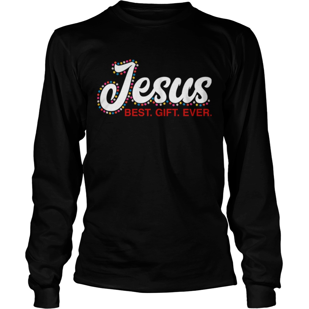 Jesus Best Gift Ever shirt Jesus Best Gift Ever shirt