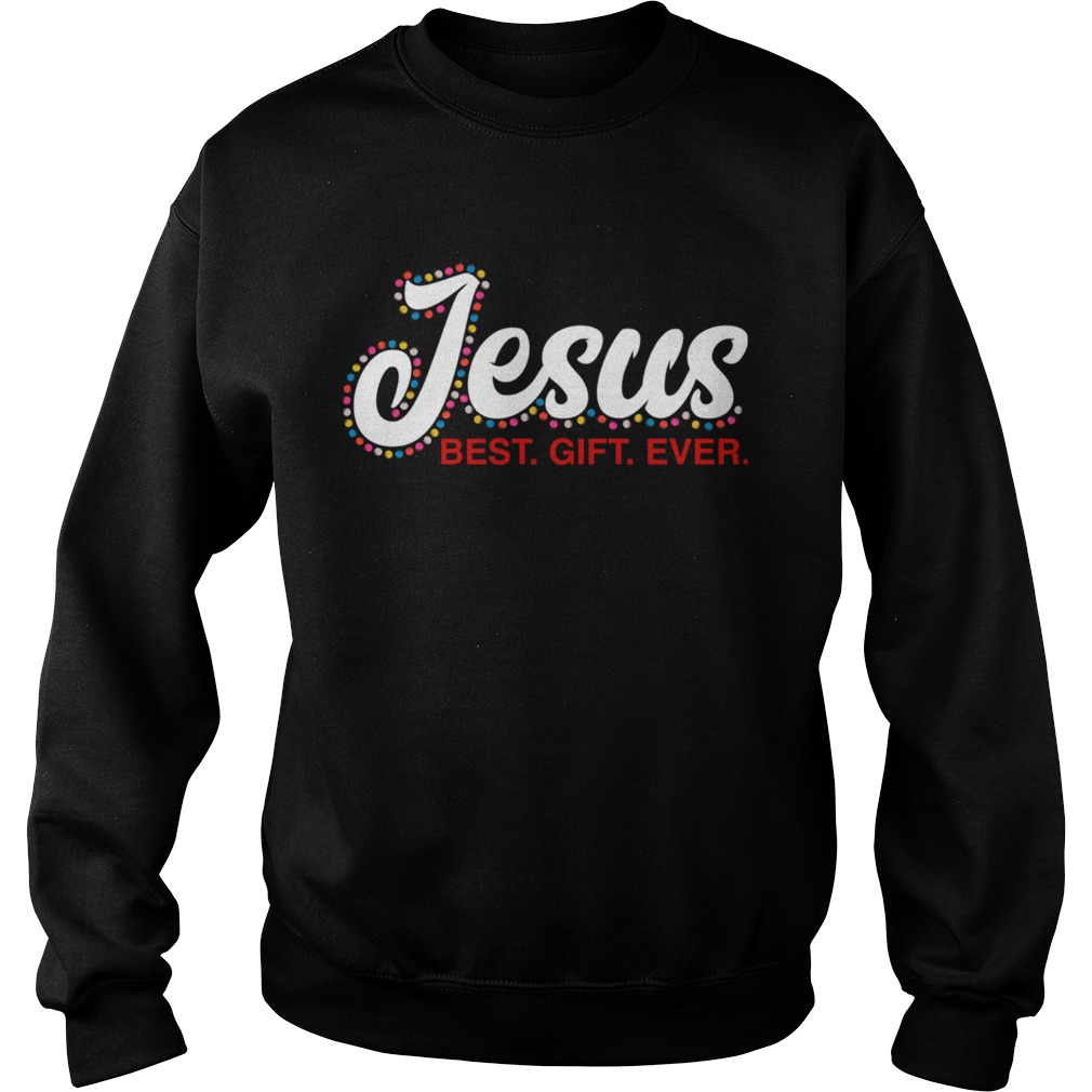 Jesus Best Gift Ever shirt Jesus Best Gift Ever shirt