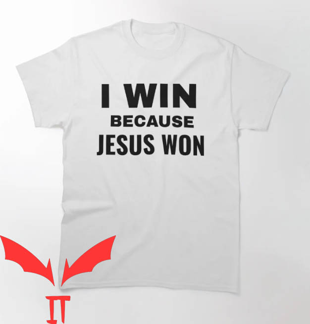 Jesus Won T-shirt I Win Because Jesus Won T-shirt Jesus Won T-shirt I Win Because Jesus Won T-shirt