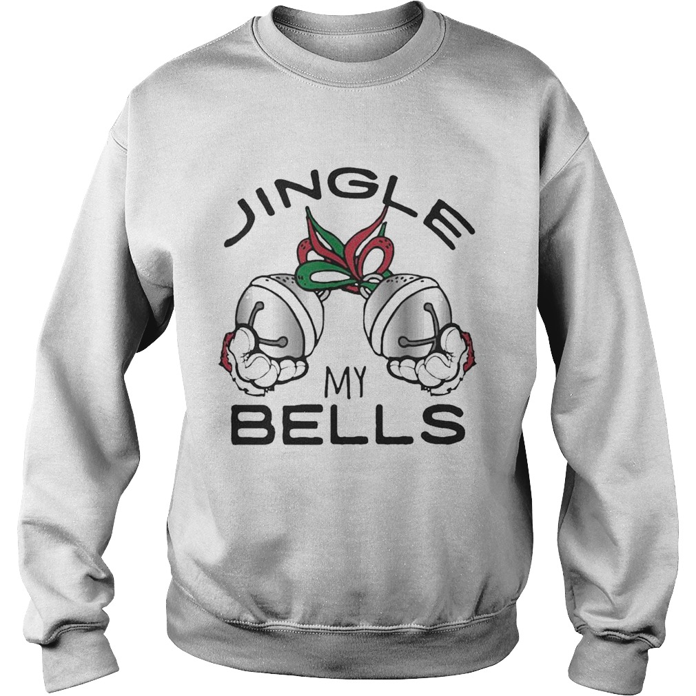 Jingle My Bells Christmas shirt Jingle My Bells Christmas shirt