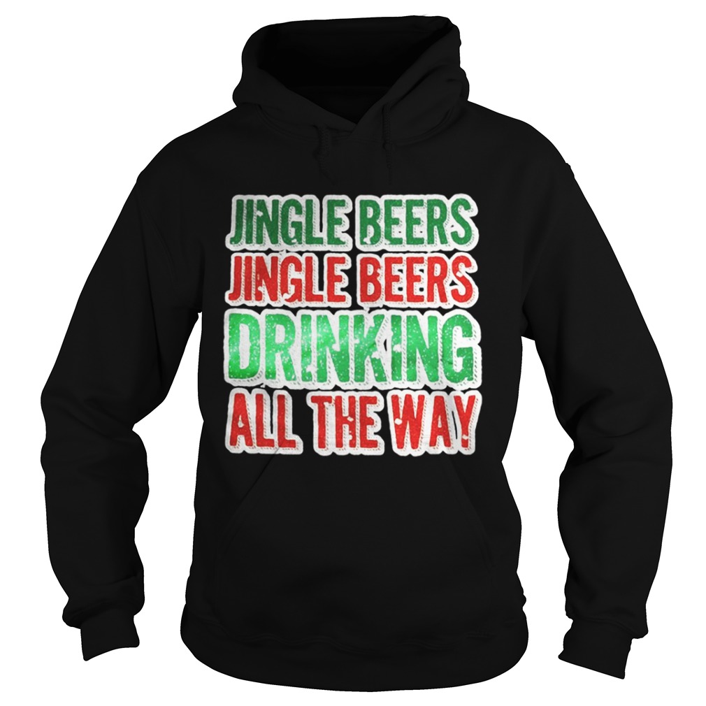 Jingle beers jingle beers drinking all the way Christmas shirt Jingle beers jingle beers drinking all the way Christmas shirt