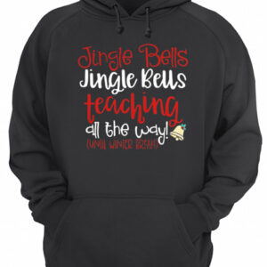 Jingle bells teaching all the way until winter break Christmas ugly shirt 3