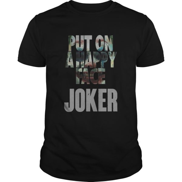 Joaquin Phoenix Joker 2019 Put On A Happy Face Shirt