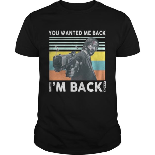 John Wick you wanted me back im back vintage shirt