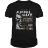 Joker Im a April guy I have 3 sides the quiet and sweetthe funny shirt