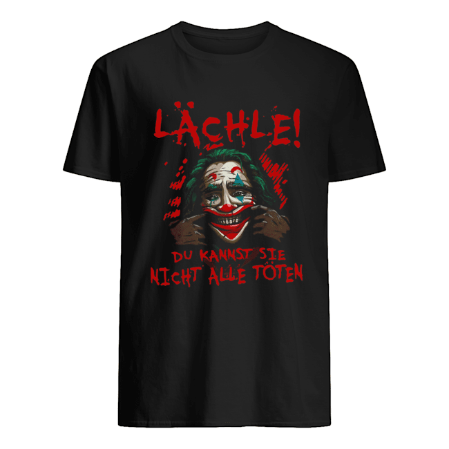 Joker Lachle Du Kannst Sie Nicht Alle Toten shirt Joker Lachle Du Kannst Sie Nicht Alle Toten shirt