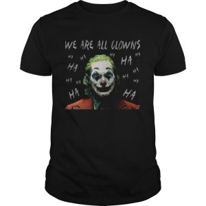 Joker Movie We Are All Clowns Joaquin Phoenix Original TShirt