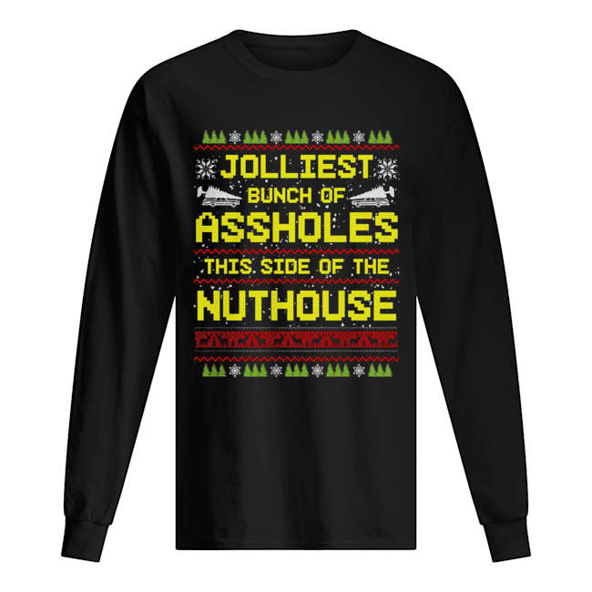 Jolliest Bunch Of Assholes This Side Of The Nuthouse Ugly Christmas shirt Jolliest Bunch Of Assholes This Side Of The Nuthouse Ugly Christmas shirt