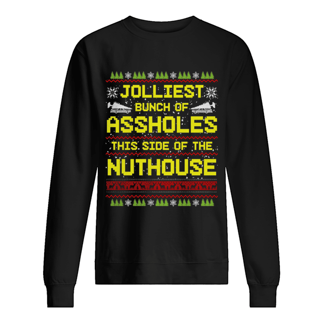 Jolliest Bunch Of Assholes This Side Of The Nuthouse Ugly Christmas shirt Jolliest Bunch Of Assholes This Side Of The Nuthouse Ugly Christmas shirt