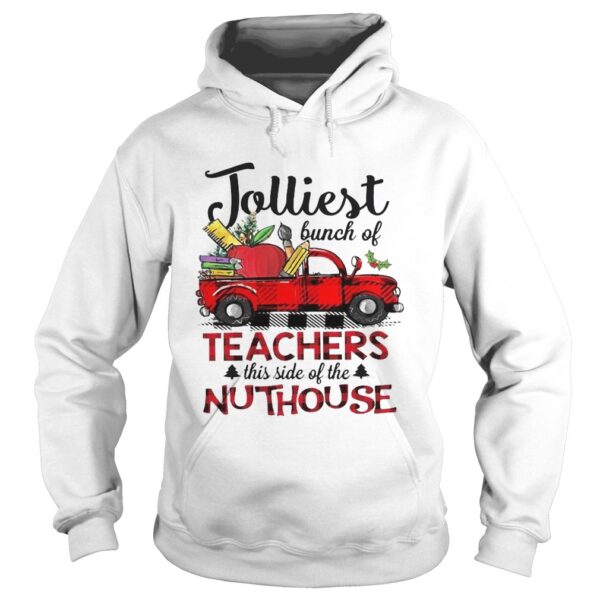 Jolliest Bunch Of Teacher This Side Of The Nuthouse shirt