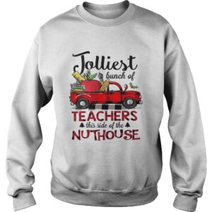 Jolliest Bunch Of Teacher This Side Of The Nuthouse shirt 3