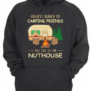 Jolliest bunch of camping friends this side if the Nuthouse shirt 3