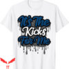 Jordan 3 Wizards T-Shirt Its The Kicks For Me Matching