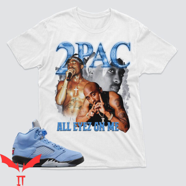 Jordan 5 UNC T-Shirt Tupac All Eyez On Me University Blue
