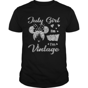 July girl Im not old Im vintage shirt