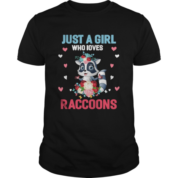 Just A Girl Who Loves Raccoons shirt