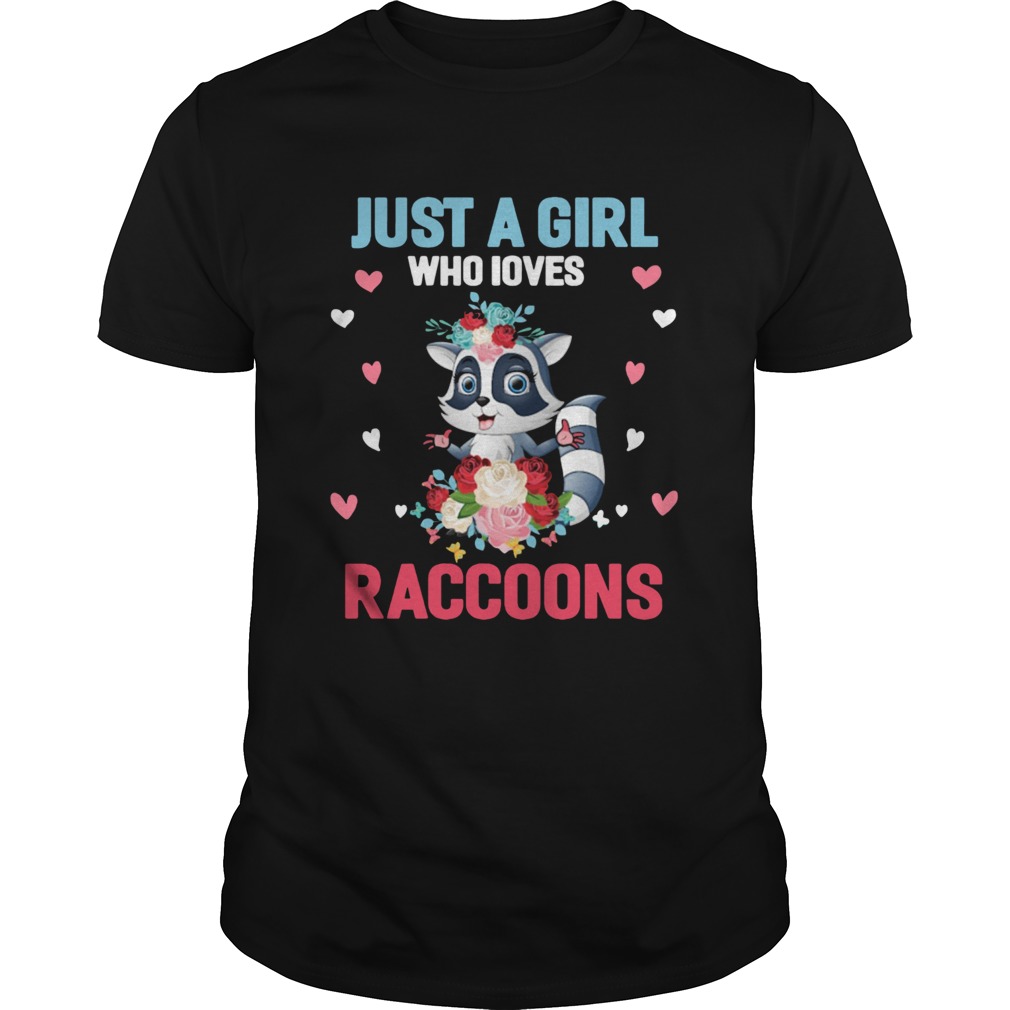 Just A Girl Who Loves Raccoons shirt Just A Girl Who Loves Raccoons shirt